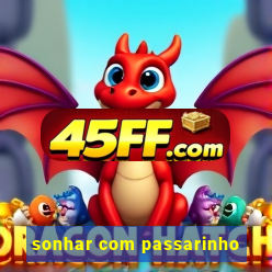 sonhar com passarinho